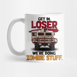 Get in, Loser. We're Doing Zombie Stuff Mug